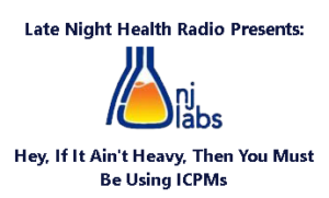 Late Night Health Presents NJ Labs: Hey, If It Ain’t Heavy, Then You Must Be Using ICPMS