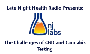 Late Night Health Presents NJ Labs: The Challenges of CBD and Cannabis Testing